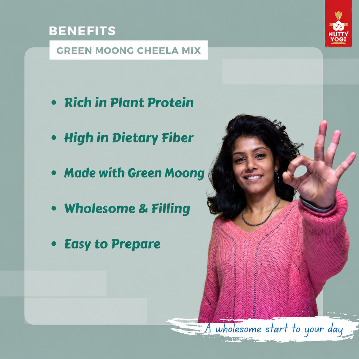 Promotional graphic for Green Moong Cheela Mix , featuring a smiling woman in a pink sweater making an 'okay' gesture. The left side lists benefits such as 'Rich in Plant Protein', 'High in Dietary Fiber', 'Made with Green Moong', 'Wholesome & Filling', and 'Easy to Prepare' on a muted sage green background.