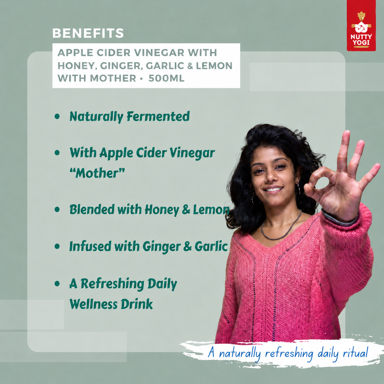 Promotional graphic for a 500ml bottle of Nutty You! Apple Cider Vinegar with Honey, Ginger, Garlic & Lemon. The left side features a light sage green background with white and teal text outlining the benefits of the drink, while the right side shows a smiling woman in a pink knit sweater making an 'OK' gesture.